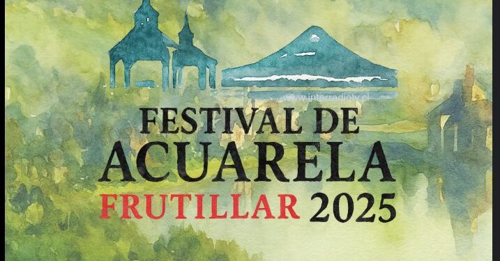 Festival de Acuarela de Frutillar 2025: el sur de Chile como un lienzo vivo